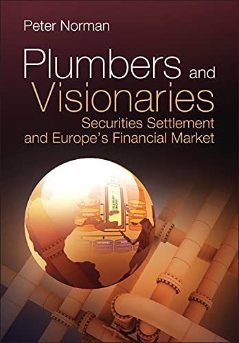 Plumbers and Visionaries: Securities Settlement and Europe's Financial Market (Wiley Finance Series) von Wiley